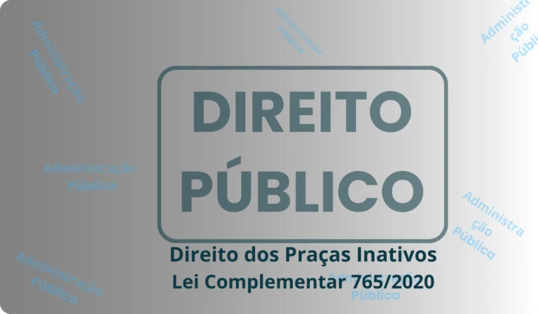 Direitos-dos-praças-inativos-e-a-Lei-765-2020
